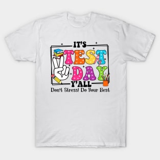 It's Test Day Y'all Don't Stress Do Your Best, Last Day Of School, Test Day, Testing Day T-Shirt